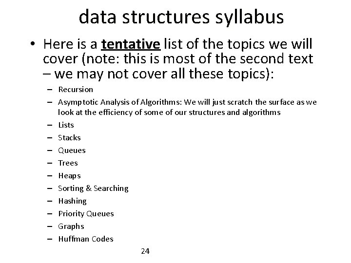 data structures syllabus • Here is a tentative list of the topics we will