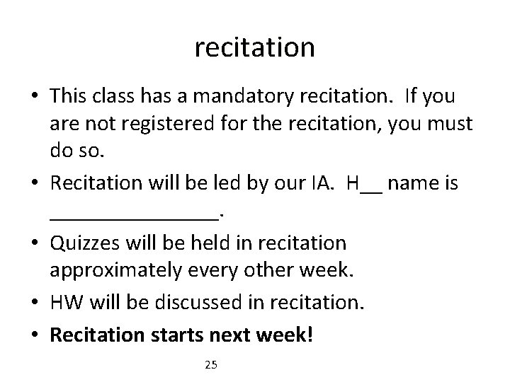recitation • This class has a mandatory recitation. If you are not registered for