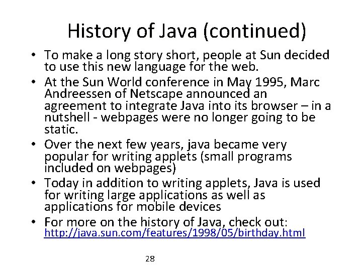 History of Java (continued) • To make a long story short, people at Sun