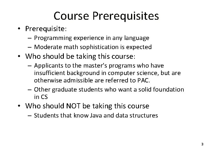 Course Prerequisites • Prerequisite: – Programming experience in any language – Moderate math sophistication