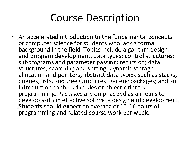 Course Description • An accelerated introduction to the fundamental concepts of computer science for