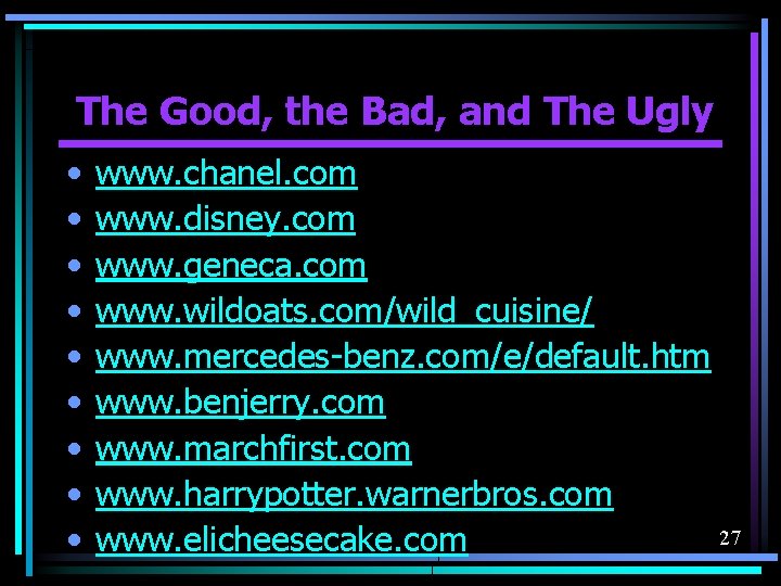 The Good, the Bad, and The Ugly • • • www. chanel. com www.