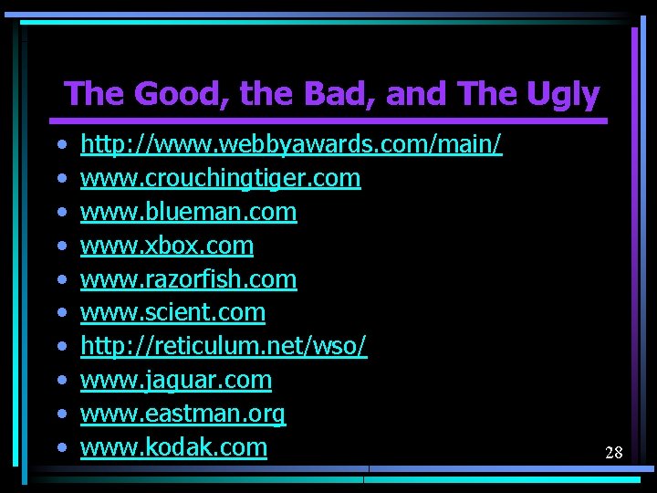 The Good, the Bad, and The Ugly • • • http: //www. webbyawards. com/main/