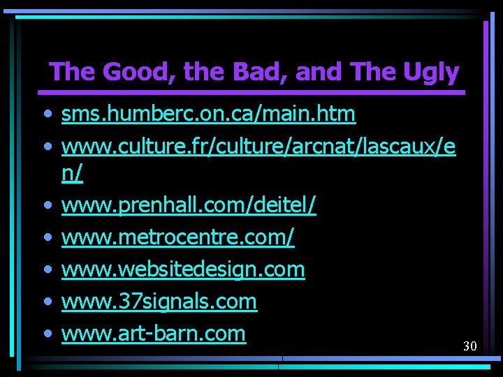 The Good, the Bad, and The Ugly • sms. humberc. on. ca/main. htm •