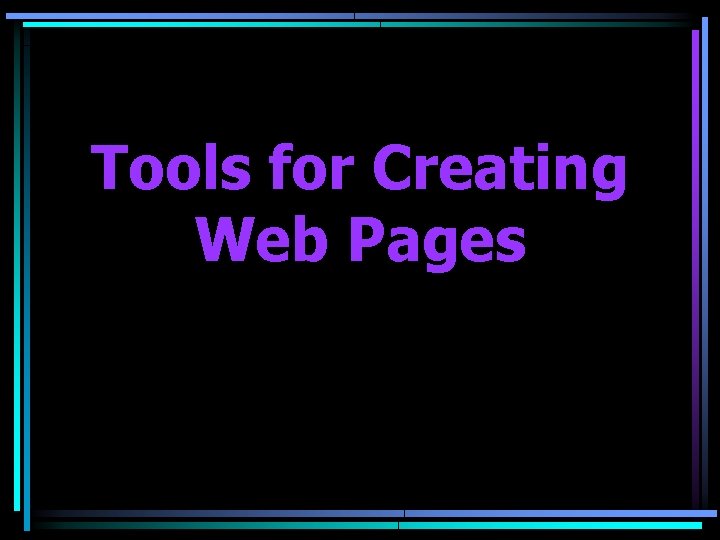 Tools for Creating Web Pages 