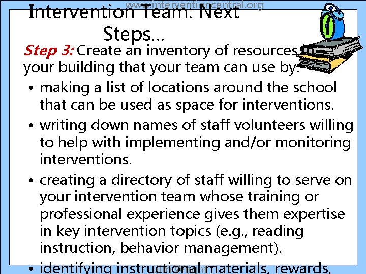 www. interventioncentral. org Intervention Team: Next Steps… Step 3: Create an inventory of resources