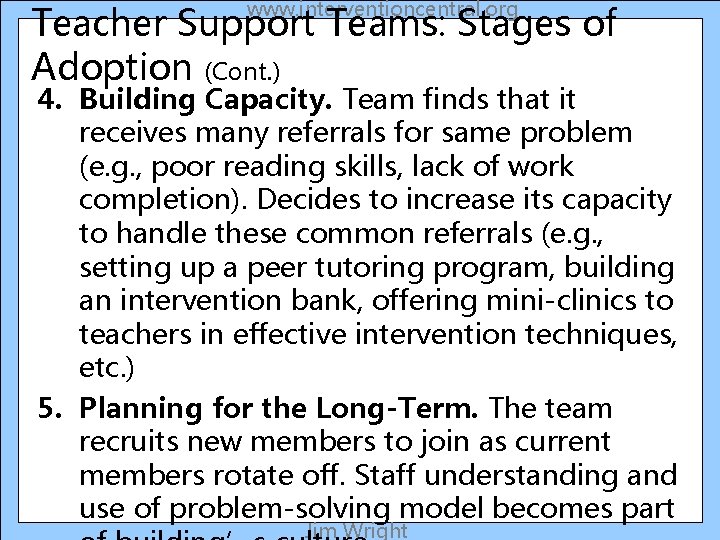 www. interventioncentral. org Teacher Support Teams: Stages of Adoption (Cont. ) 4. Building Capacity.