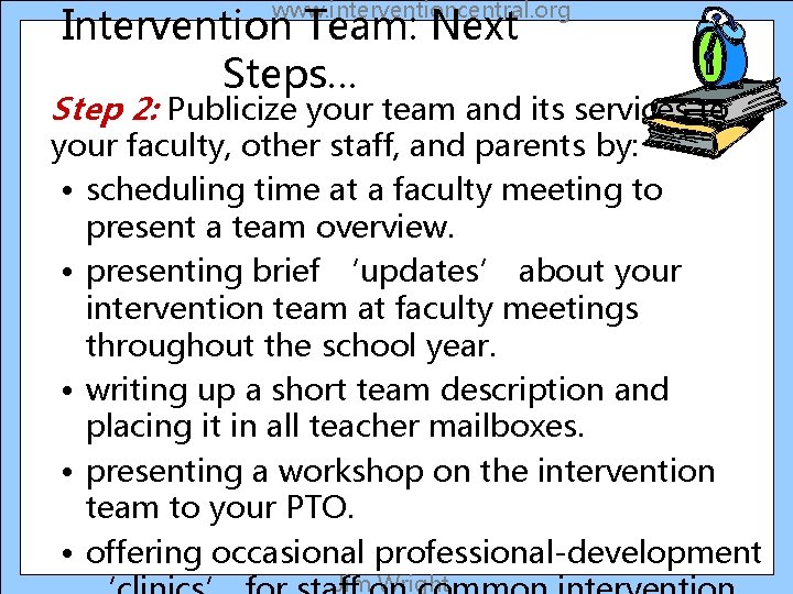 www. interventioncentral. org Intervention Team: Next Steps… Step 2: Publicize your team and its