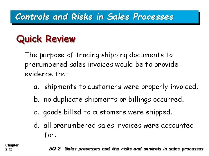 Controls and Risks in Sales Processes Quick Review The purpose of tracing shipping documents