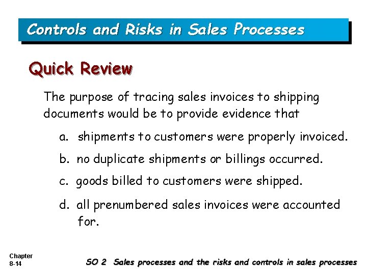 Controls and Risks in Sales Processes Quick Review The purpose of tracing sales invoices
