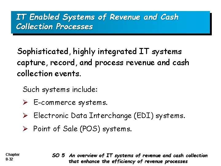 IT Enabled Systems of Revenue and Cash Collection Processes Sophisticated, highly integrated IT systems