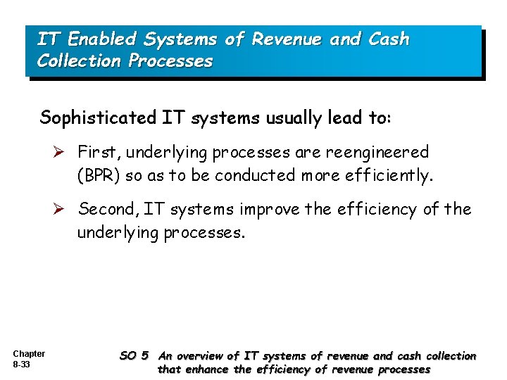 IT Enabled Systems of Revenue and Cash Collection Processes Sophisticated IT systems usually lead