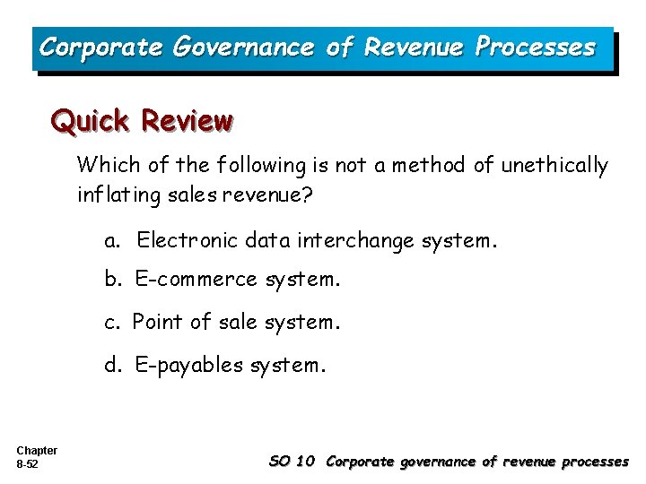 Corporate Governance of Revenue Processes Quick Review Which of the following is not a