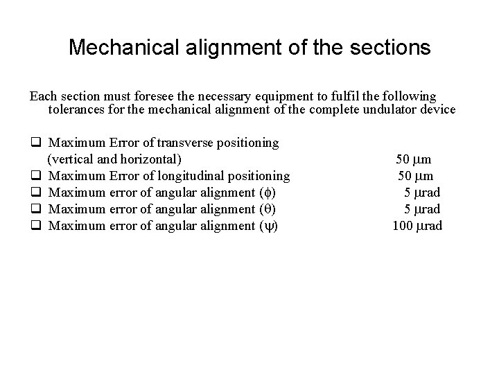 Mechanical alignment of the sections Each section must foresee the necessary equipment to fulfil