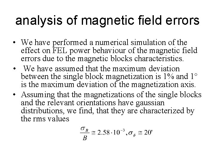 analysis of magnetic field errors • We have performed a numerical simulation of the