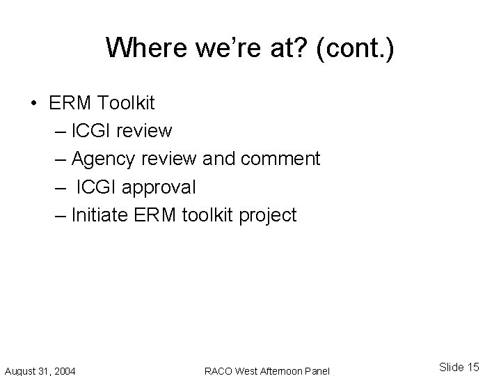 Where we’re at? (cont. ) • ERM Toolkit – ICGI review – Agency review Where we’re at? (cont. ) • ERM Toolkit – ICGI review – Agency review