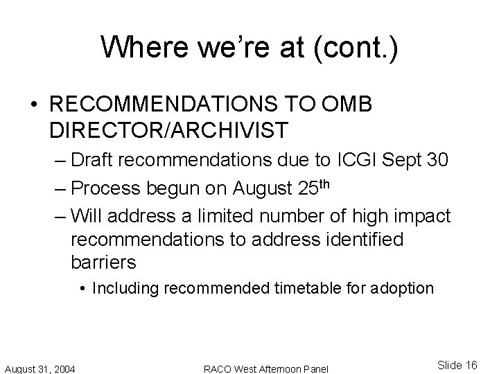 Where we’re at (cont. ) • RECOMMENDATIONS TO OMB DIRECTOR/ARCHIVIST – Draft recommendations due Where we’re at (cont. ) • RECOMMENDATIONS TO OMB DIRECTOR/ARCHIVIST – Draft recommendations due