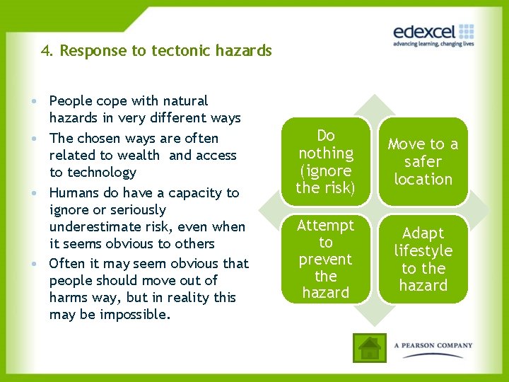 4. Response to tectonic hazards • People cope with natural hazards in very different