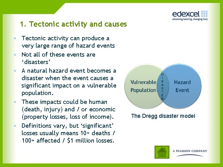 1. Tectonic activity and causes • Tectonic activity can produce a very large range