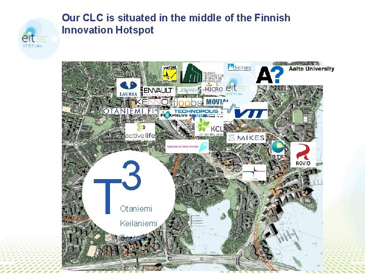 Our CLC is situated in the middle of the Finnish Innovation Hotspot 3 T