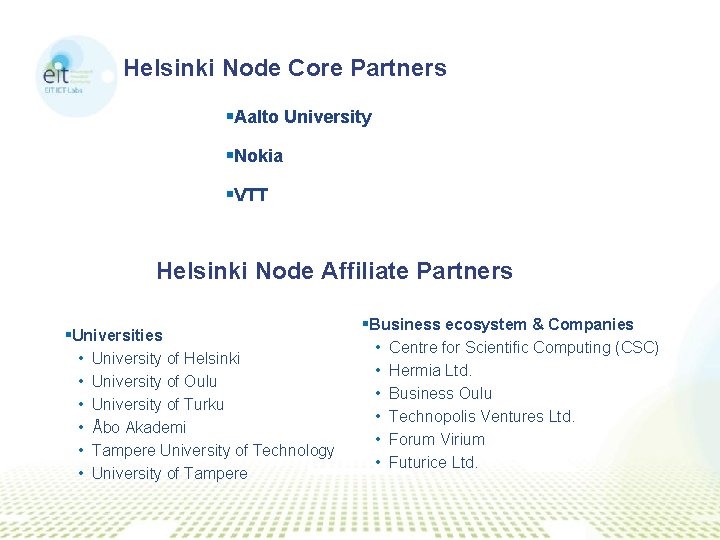 Helsinki Node Core Partners §Aalto University §Nokia §VTT Helsinki Node Affiliate Partners §Universities •