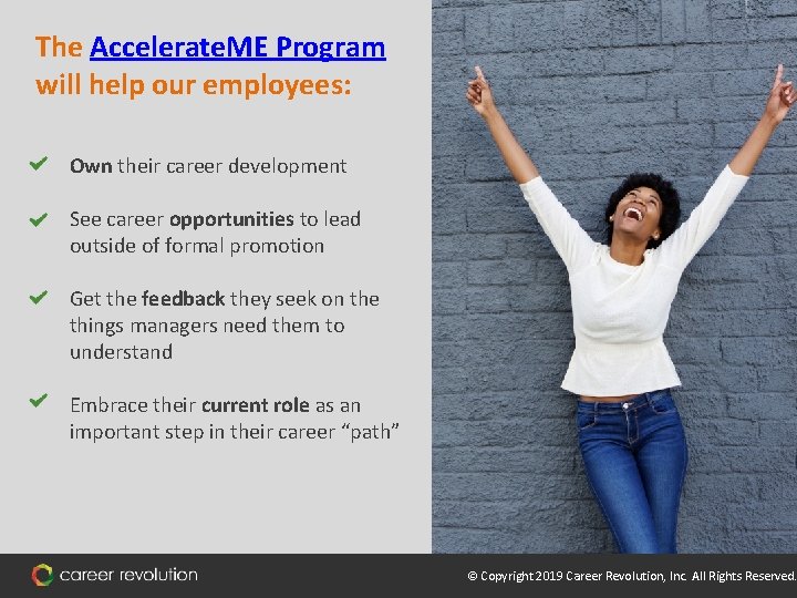 The Accelerate. ME Program will help our employees: Own their career development See career