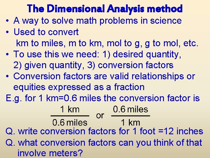 The Dimensional Analysis method • A way to solve math problems in science •