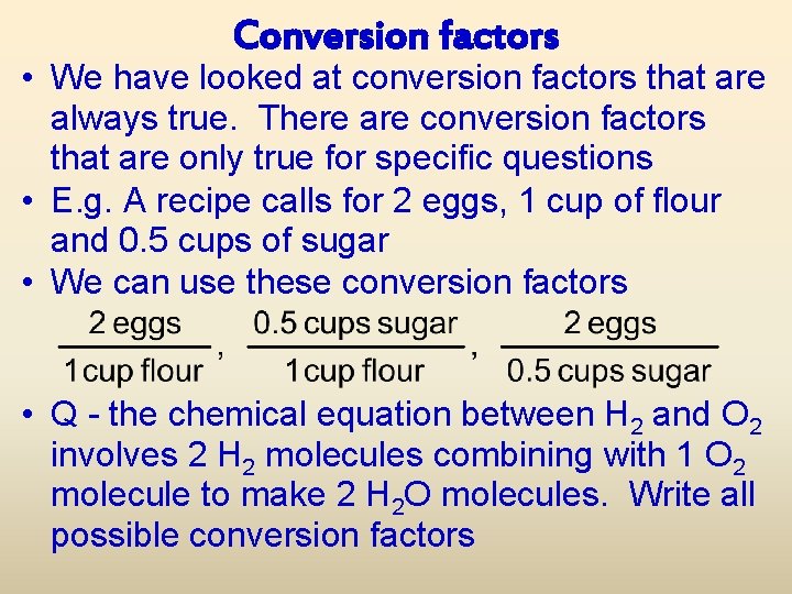 Conversion factors • We have looked at conversion factors that are always true. There
