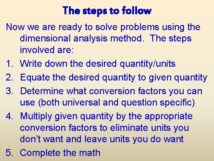 The steps to follow Now we are ready to solve problems using the dimensional