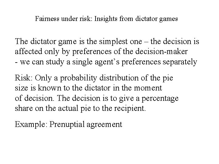 Fairness under risk: Insights from dictator games The dictator game is the simplest one