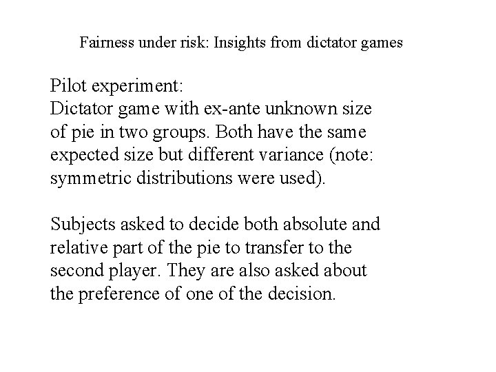 Fairness under risk: Insights from dictator games Pilot experiment: Dictator game with ex-ante unknown