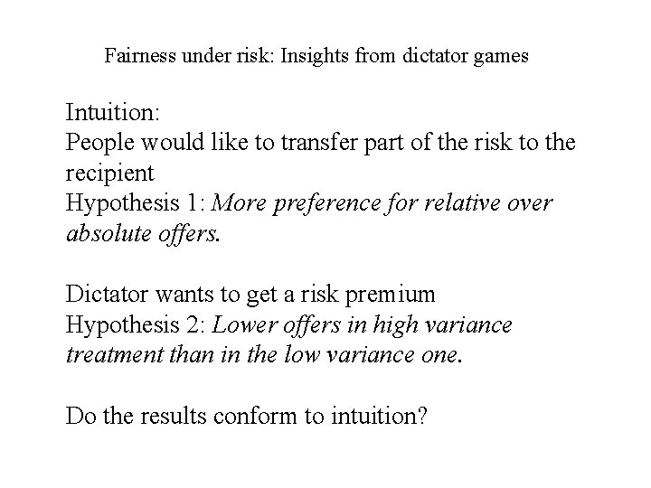 Fairness under risk: Insights from dictator games Intuition: People would like to transfer part