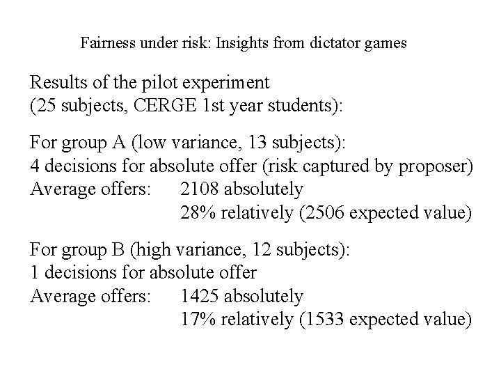 Fairness under risk: Insights from dictator games Results of the pilot experiment (25 subjects,