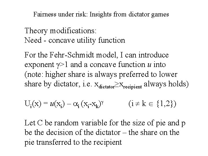 Fairness under risk: Insights from dictator games Theory modifications: Need - concave utility function