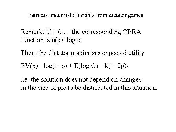 Fairness under risk: Insights from dictator games Remark: if r=0 … the corresponding CRRA