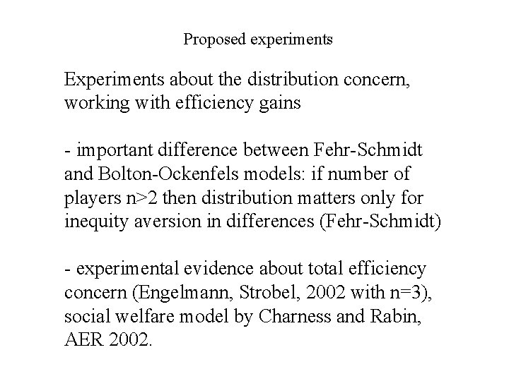 Proposed experiments Experiments about the distribution concern, working with efficiency gains - important difference