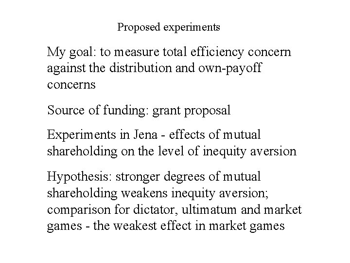 Proposed experiments My goal: to measure total efficiency concern against the distribution and own-payoff