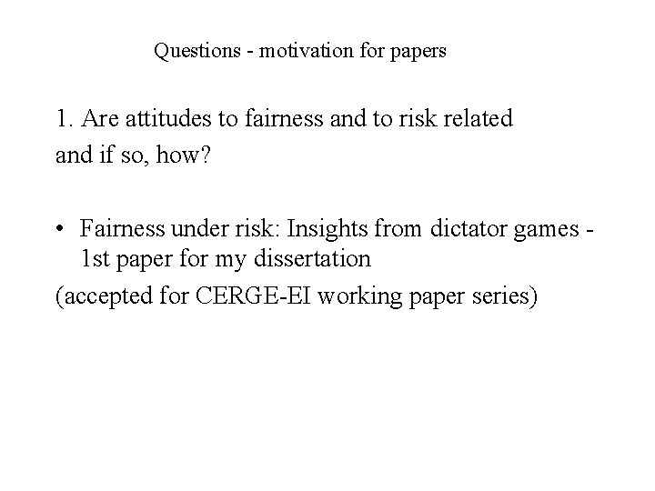 Questions - motivation for papers 1. Are attitudes to fairness and to risk related