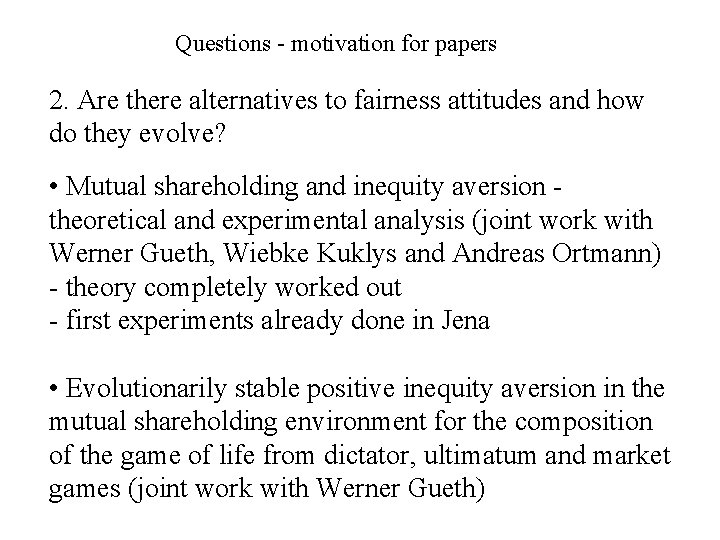 Questions - motivation for papers 2. Are there alternatives to fairness attitudes and how