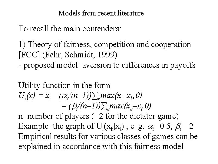 Models from recent literature To recall the main contenders: 1) Theory of fairness, competition