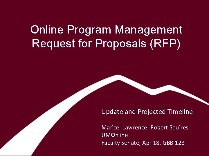Online Program Management Request for Proposals (RFP) Update and Projected Timeline Maricel Lawrence, Robert