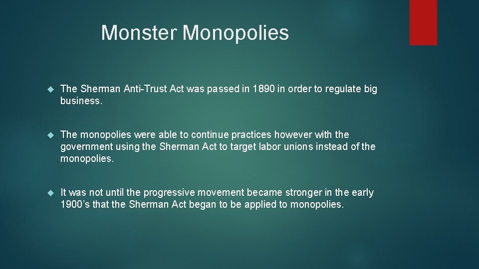 Monster Monopolies The Sherman Anti-Trust Act was passed in 1890 in order to regulate