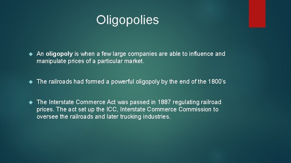 Oligopolies An oligopoly is when a few large companies are able to influence and