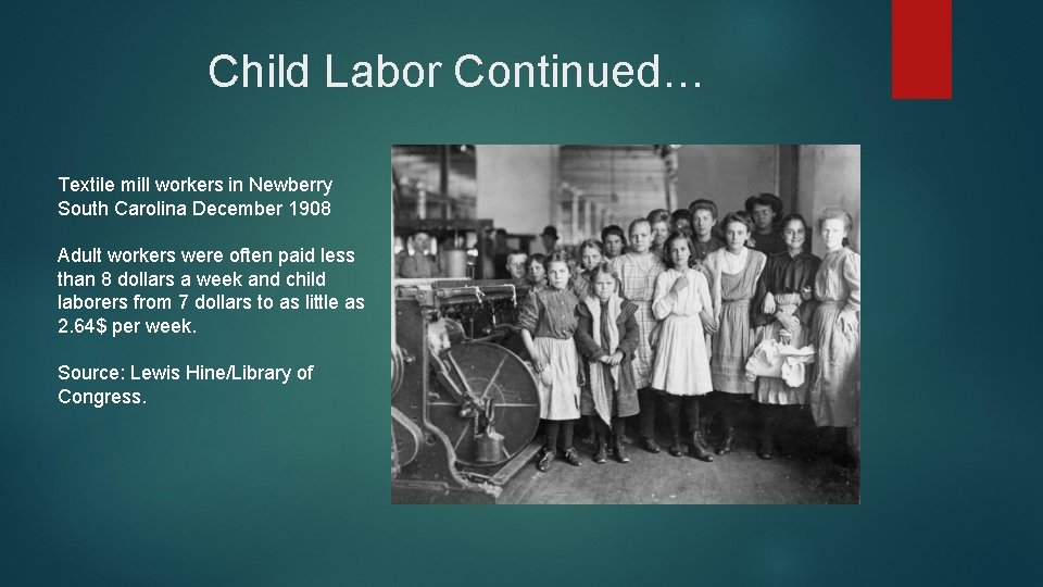 Child Labor Continued… Textile mill workers in Newberry South Carolina December 1908 Adult workers