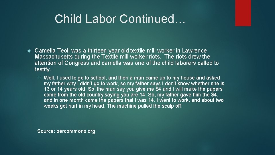 Child Labor Continued… Camella Teoli was a thirteen year old textile mill worker in