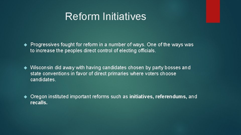 Reform Initiatives Progressives fought for reform in a number of ways. One of the