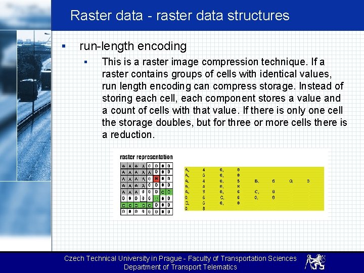 Raster data - raster data structures § run-length encoding § This is a raster