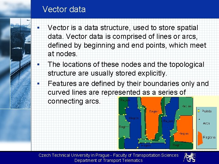 Vector data § § § Vector is a data structure, used to store spatial