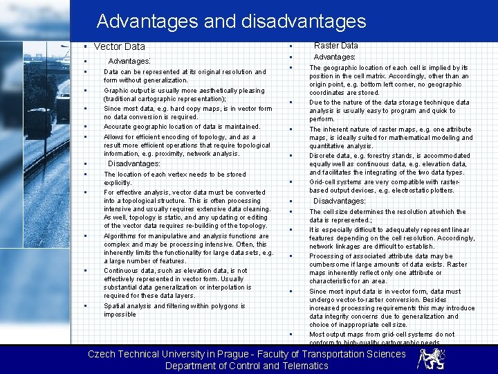 Advantages and disadvantages § Vector Data § § § Advantages: Data can be represented