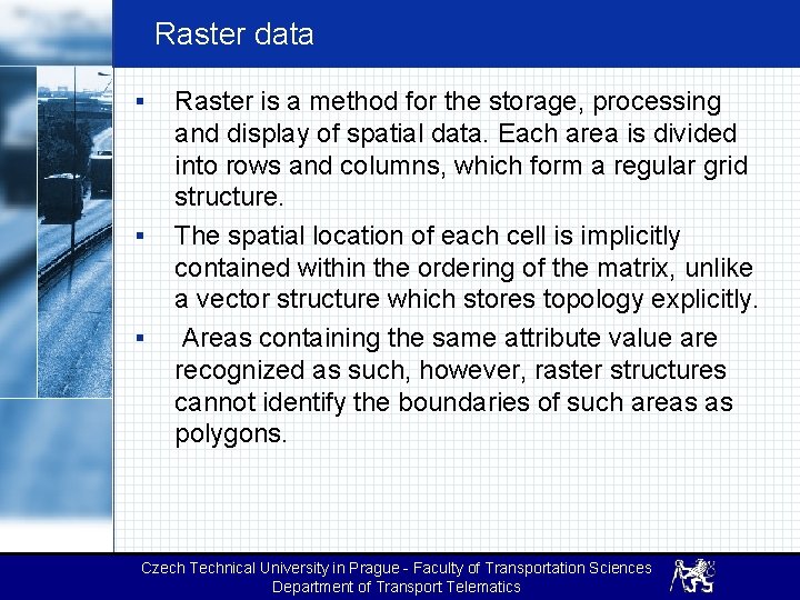 Raster data § § § Raster is a method for the storage, processing and